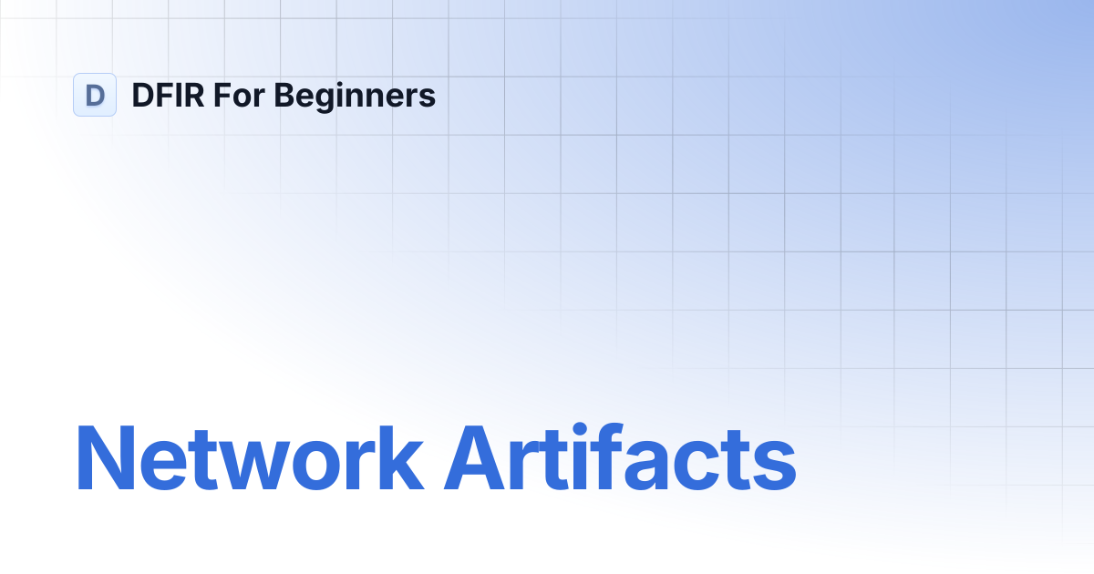 Network Artifacts | DFIR For Beginners