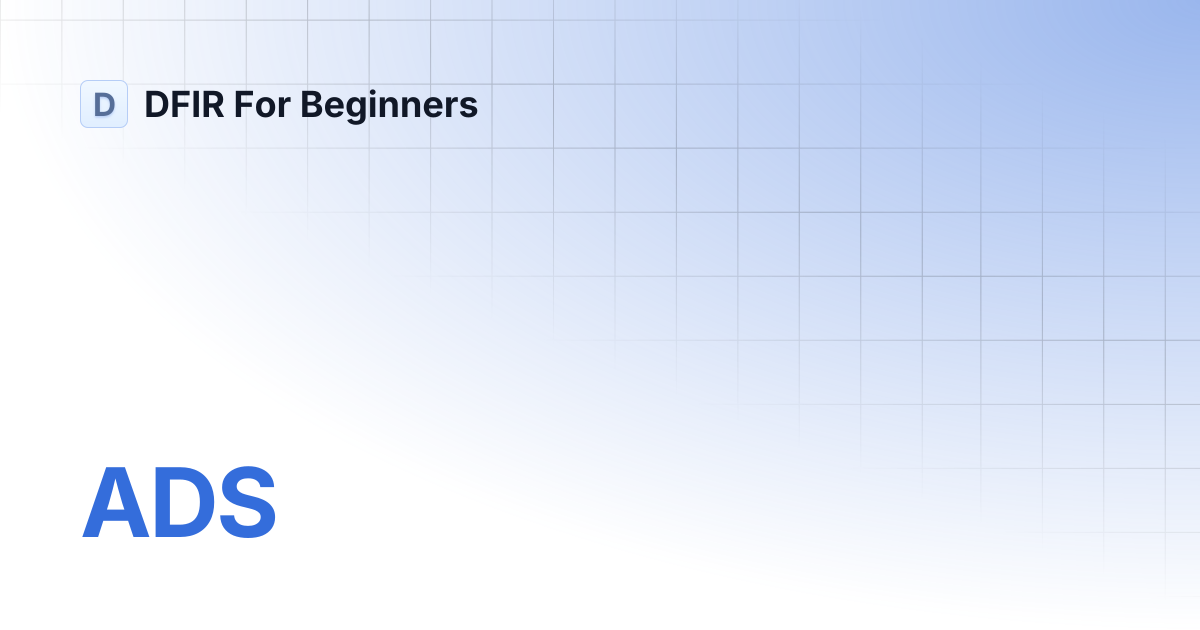 ADS | DFIR For Beginners