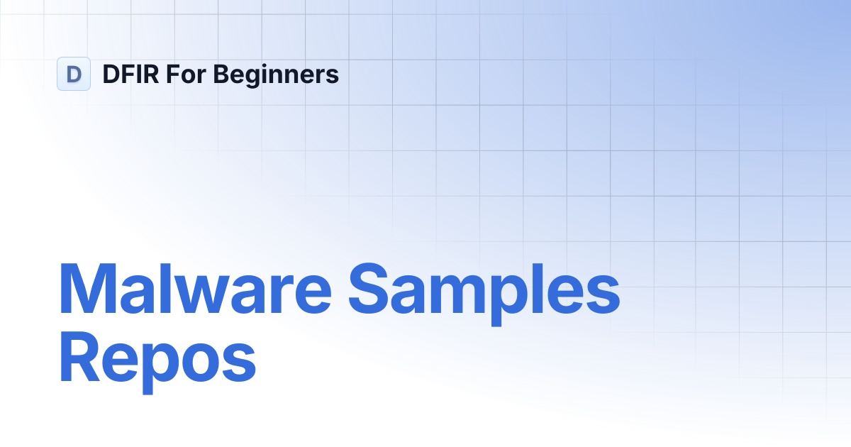 Malware Samples Repos | DFIR For Beginners