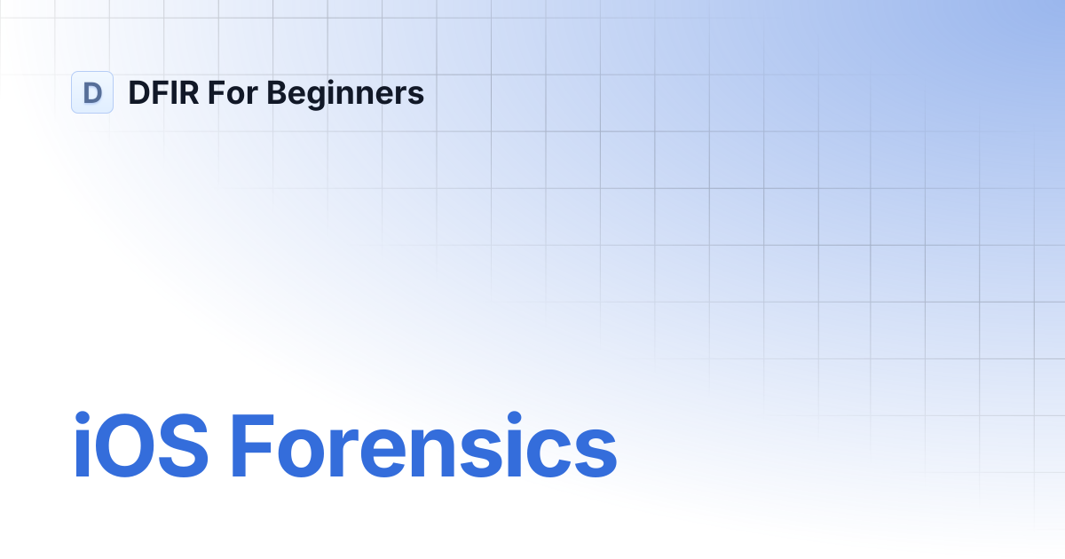 iOS Forensics | DFIR For Beginners