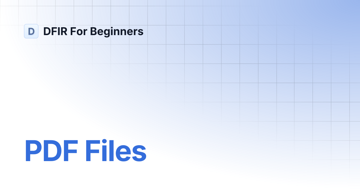 PDF Files | DFIR For Beginners
