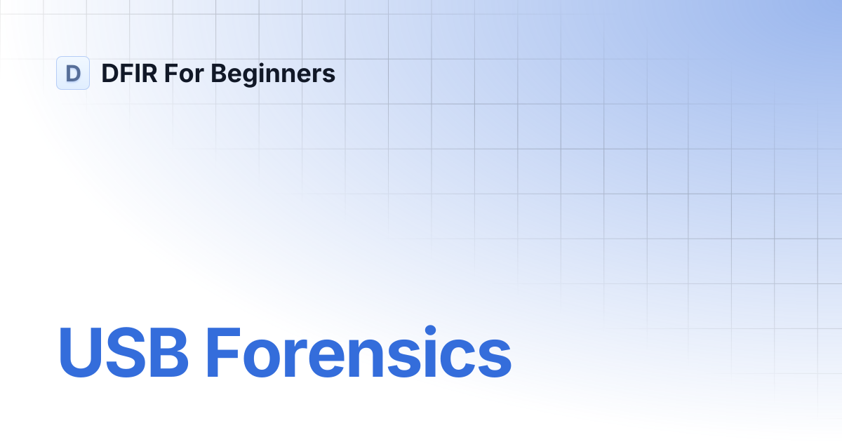 USB Forensics | DFIR For Beginners